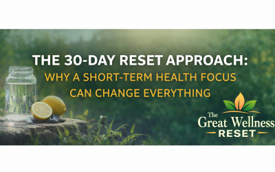 The 30-Day Reset Approach: Why a Short-Term Health Focus Can Change Everything
