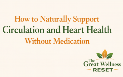 How to Naturally Support Circulation and Heart Health Without Medication